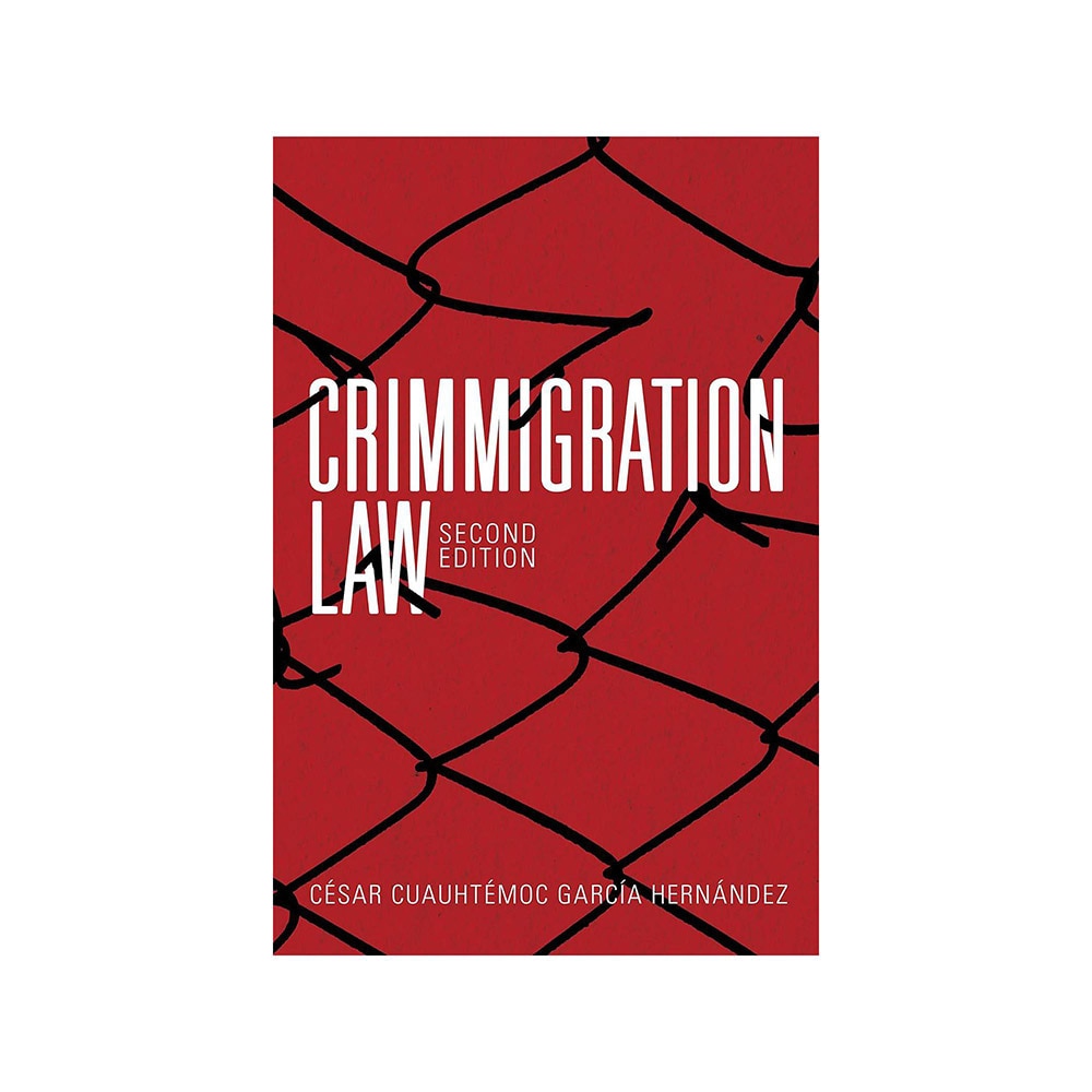 Garcia Hernandez, Crimmigration Law, 9781641059459, American Bar Association, 2nd, Law, Books, 780161